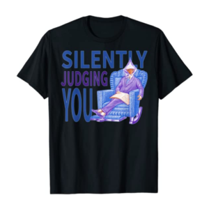Silently Judging You - Darwin Monkey Man - critic dad funny T-Shirt Clothing