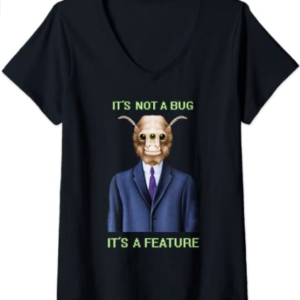 It's Not A Bug It's A Feature - V Neck Shirt